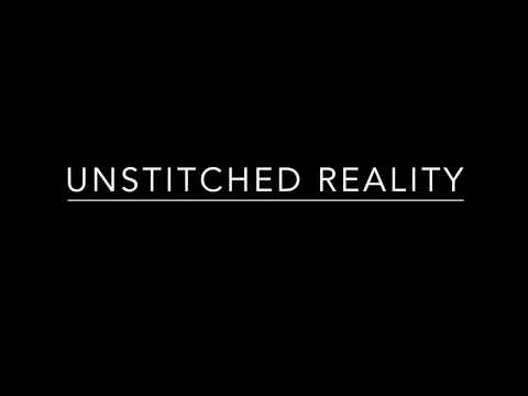Unstitched Reality