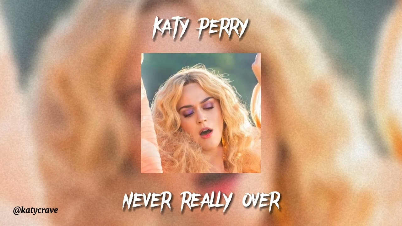 Katy Perry - Never Really Over (sped up)