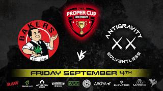 Proper Cup - Hash Bracket (QF 3): Meet the Bakers vs AntiGravity Solventless