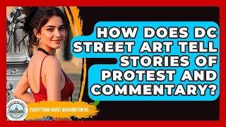 How Does DC Street Art Tell Stories Of Protest And Commentary? - Everything About Washington DC