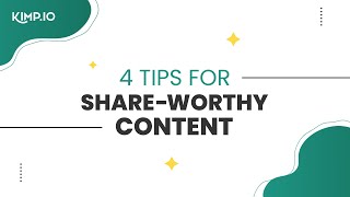 4 Tips For Share-Worthy Content
