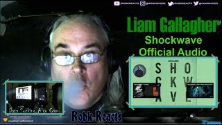 Liam Gallagher - Shockwave Requested Reaction - (Official Audio)