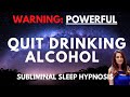 Quit Drinking Alcohol Hypnosis For Sleep Subliminal Motivation