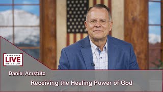 Charis Daily  Bible Study Receiving The Healing Power Of God  Daniel Amstutz  August 6 2021