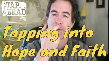 Tapping into Hope and Faith - EFT with Brad Yates