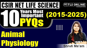 10 YEARS MOST IMPORTANT PYQ | 2015-2025 | Animal Physiology | CSIR NET LIFE SCIENCE