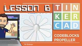 TINKERCAD - LESSON 6 - CODEBLOCKS PROPELLOR