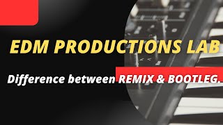 What's the Difference Between Remix and Bootlegs - EDMProductionsLab
