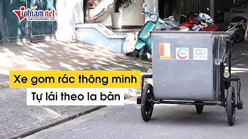 Sinh viên Hà Nội chế tạo xe gom rác thông minh, tự lái theo la bàn | Tin tức Vietnamnet