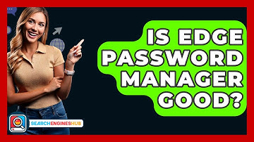 Is Edge Password Manager Good? - SearchEnginesHub.com