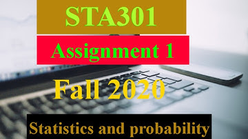 STA301 Assignment 1 Fall 2020, correct solution by NASRULLAH