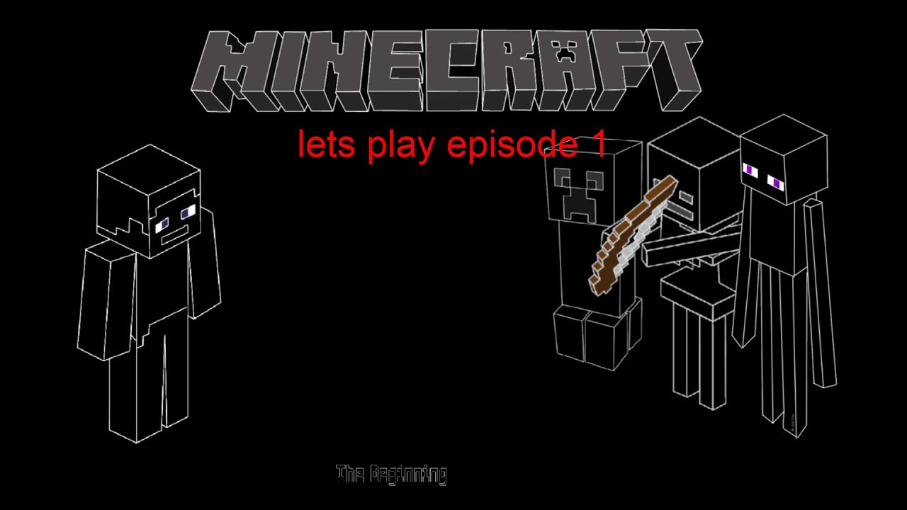 Minecraft Lets Play Ep 1: The Beginning - YouTube