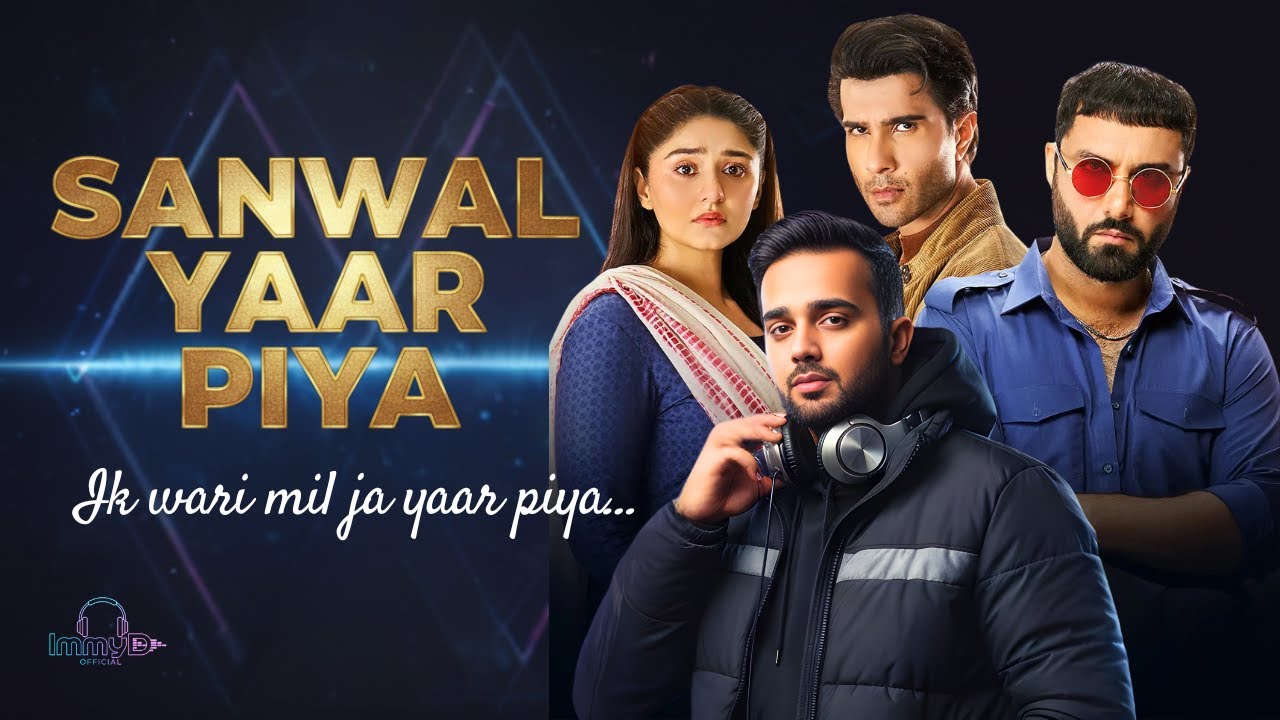 SANWAL YAAR PIYA (OST) – Trap Hip Hop Remix | Pakistani Drama | Remixed by ImmyD