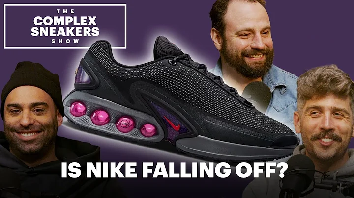 Is Nike Falling Off? | The Complex Sneakers Show - DayDayNews