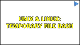 Unix & Linux: Temporary file BASH