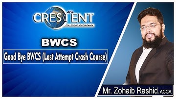 Goodbye BWCS ( Last Attempt Crash Course ) by  Sir Zohaib Rashid