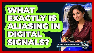 What Exactly Is Aliasing In Digital Signals?