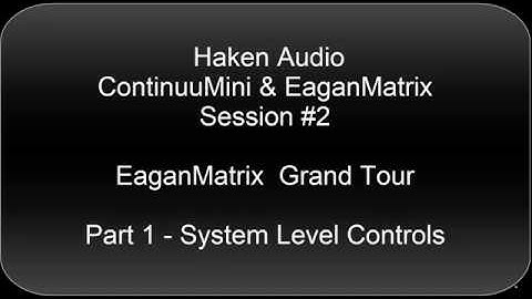 Haken Audio EaganMatrix Fundamentals for ContinuuMini - Part 1