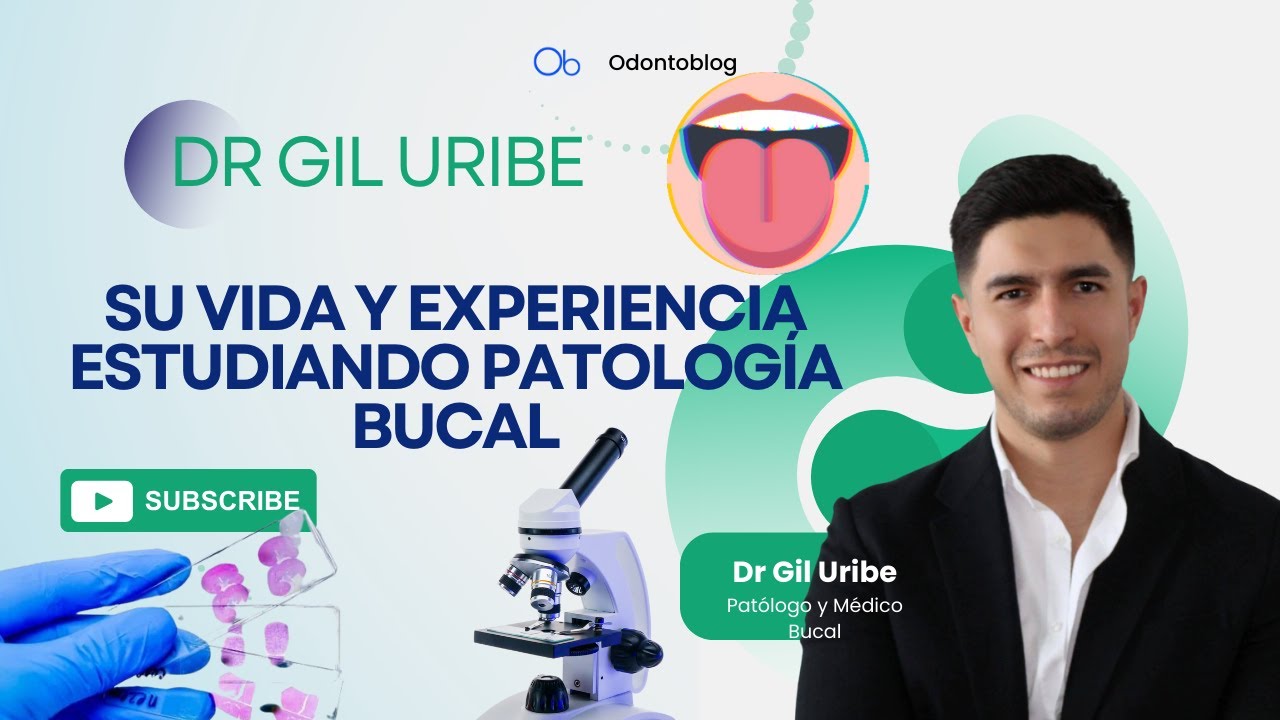 DR GIL URIBE 👄 🔬 ¿Por qué decidí estudiar PATOLOGÍA BUCAL?