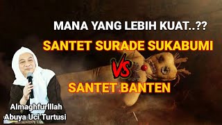 SANTET SURADE SUKABUMI VS SANTET BANTEN MANA NU LEUWIH KUAT?? // Abuya Uci Turtusi