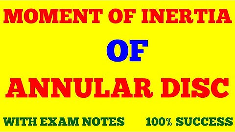 MOMENT OF INERTIA OF ANNULAR DISC || DERIVATION OF MOMENT OF INERTIA OF ANNULAR DISC | WITH NOTES ||