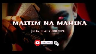 MAITIM NA MAHIKA. |jroa | yuridope | Lyric