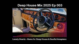 Deep House 2025 I Ep 003  Lonely Heartz Mix  Deep Essentials  Blaqlup  Efkay Da Shiqwan