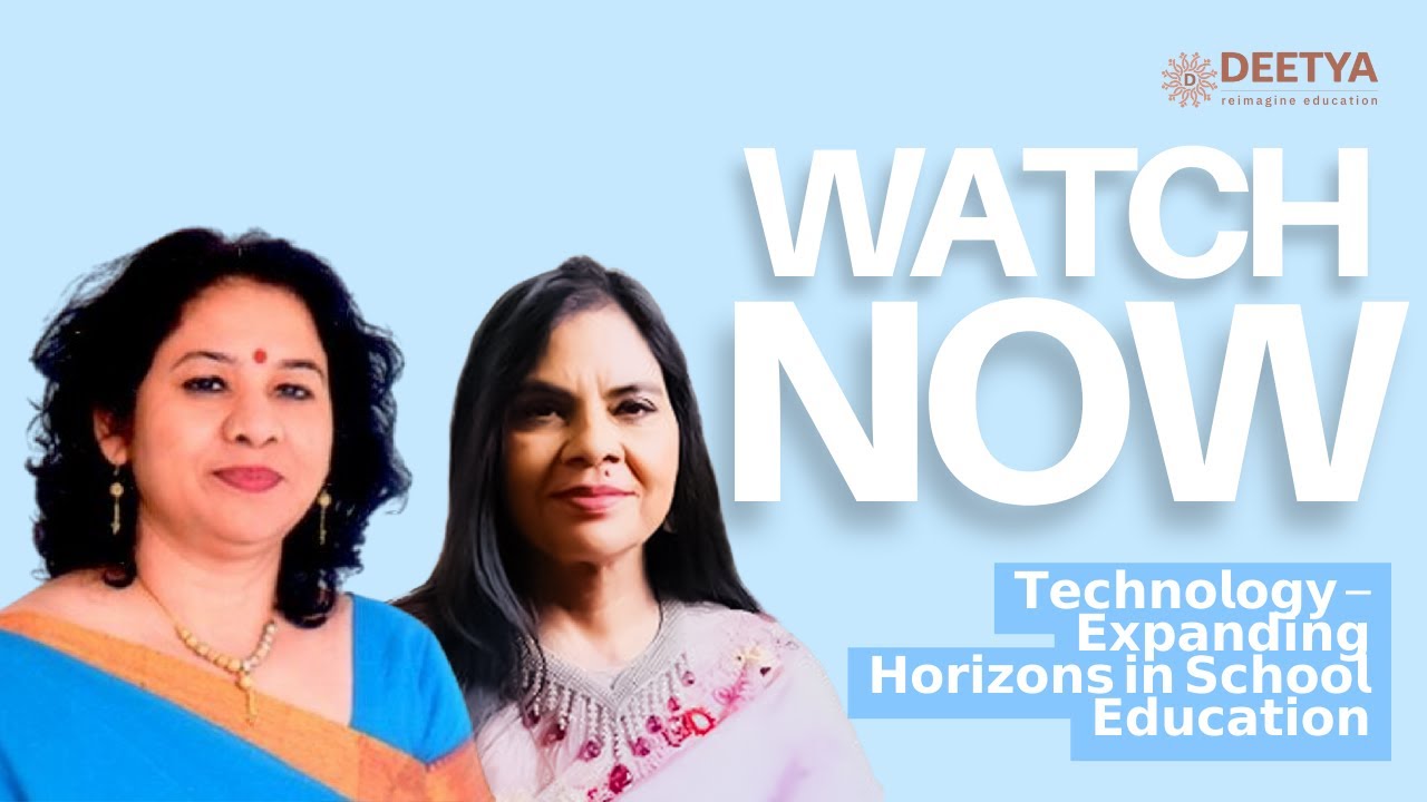 Technology – Expanding Horizons in School Education | Webinar | Deetya Education