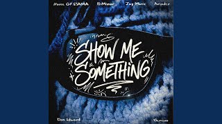 Show Me Something (feat. Don Edward, Benzoo)