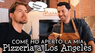 COME HO FATTO AD APRIRE UNA PIZZERIA A LOS ANGELES, AMERICAN DREAM!