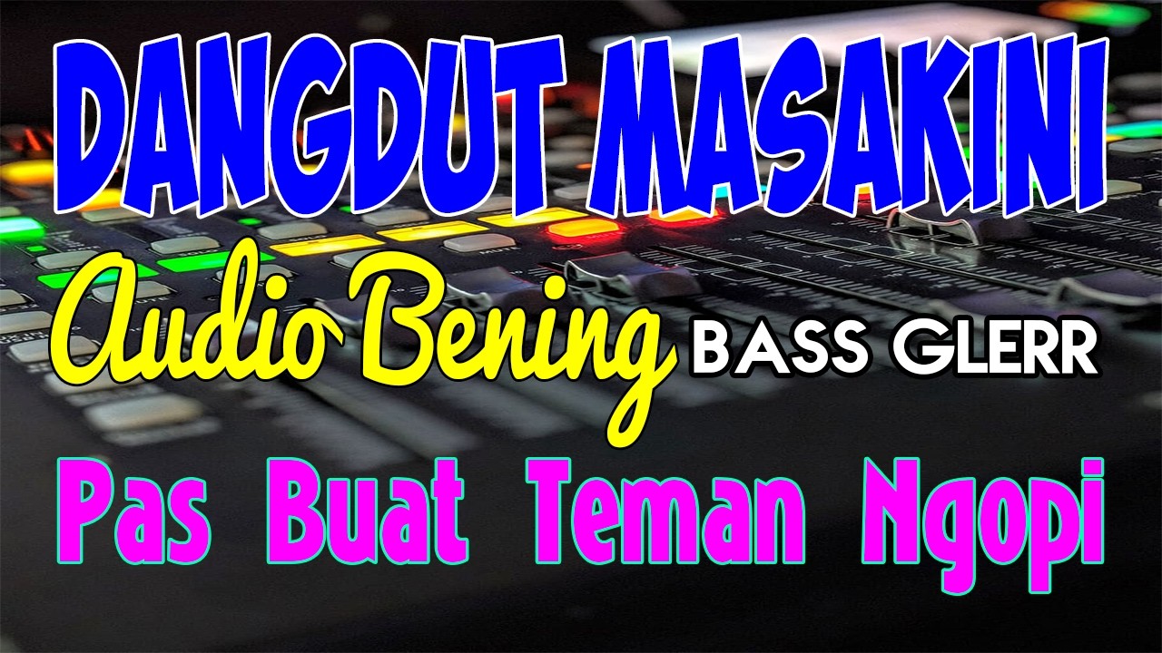 dangdut masakini audio glerr