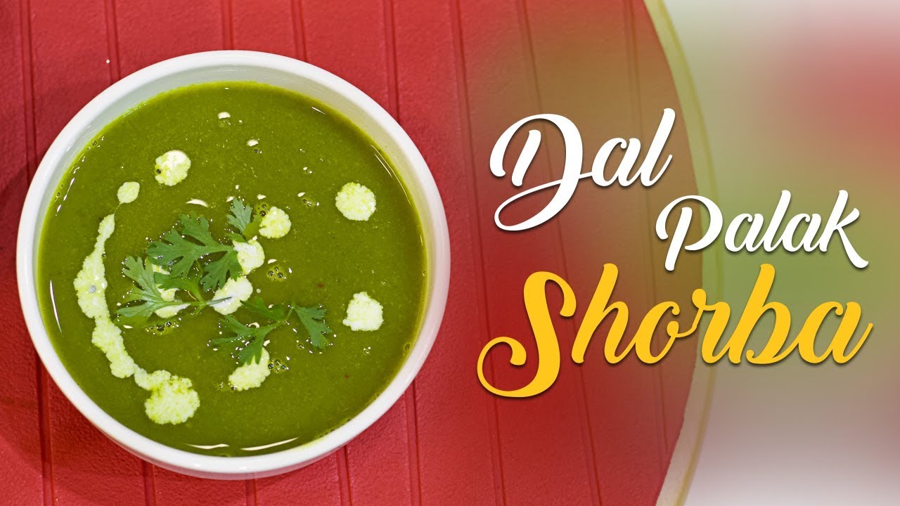 Dal Palak Shorba | दाल पालक शोरबा | Monsoon Soup Story |By Chef Harpal Singh | chefharpalsingh