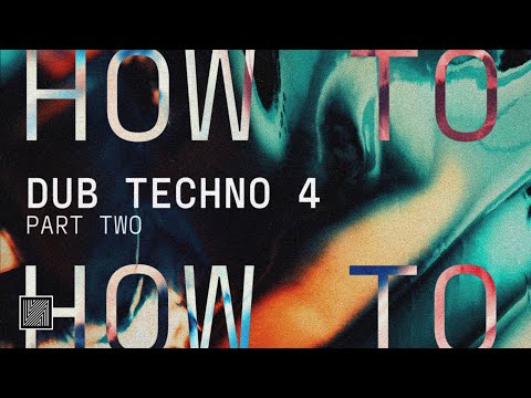 How to Make Dub Techno Part 2 (Arrangement, Mixing & Mastering)