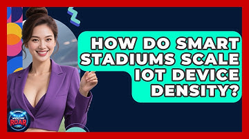 How Do Smart Stadiums Scale IoT Device Density? - Where the Fans Roar