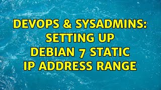 DevOps & SysAdmins: Setting up Debian 7 static IP address range (3 Solutions!!) Wealth