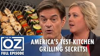 America’s Test Kitchen Grilling Secrets | Dr. Oz | S8 | Ep 158 | Full Episode
