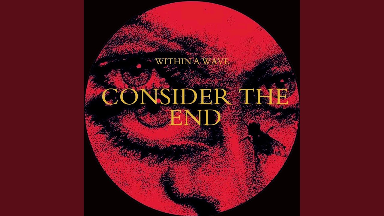 Watch Consider The End on YouTube Watch Consider The End on YouTube