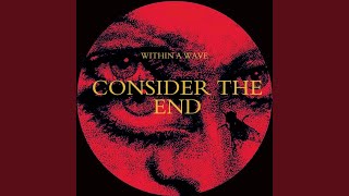 Consider The End