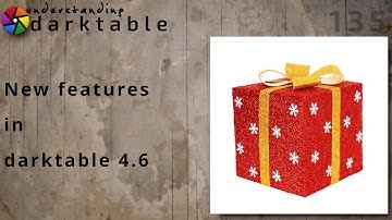 darktable ep 135 - New features in 4.6