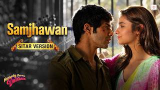 Samjhawan - Sitar Version | Alia Bhatt, Varun Dhawan | Humpty Sharma Ki Dulhania