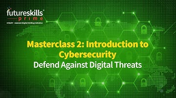 Masterclass 2: Introduction to Cybersecurity