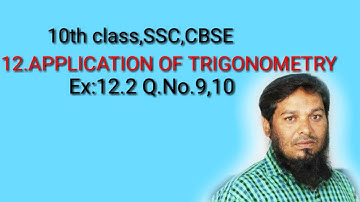 10th class SSC,CBSE  (APPLICATION OF TRIGONOMETRY) EX:12.2 Q.No(9,10)