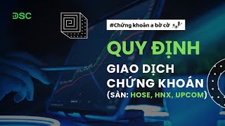 Quy Định Của Các Sàn Giao Dịch Hose, Hnx, Upcom Chứng Khoán A Bờ Cờ