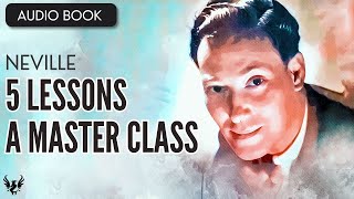 💥 NEVILLE GODDARD ❯ 5 Lessons: A Master Class ❯ FULL AUDIOBOOK 📚