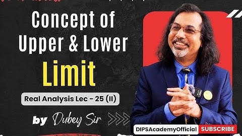 Concept of Upper & Lower Limit | Real Analysis Lecture 25 (II) - Dubey Sir | CSIR NET | IIT JAM Math