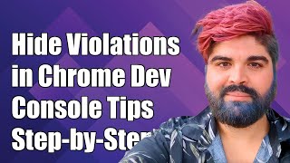 How to Hide Violations in Chrome Dev Console: A Step-by-Step Guide