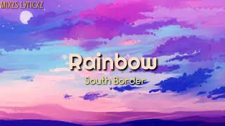 South Border - Rainbow (Lyrics)