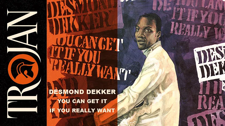 Desmond Dekker   You Can Get It If You Really Want...