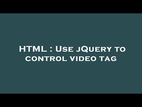 HTML : Use jQuery to control video tag