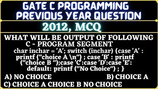 7 C Programming Language | Gate 2012 Question | What will be the output of the following C program